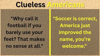 CLUELESS AMERICANS ATTEMPT TO EXPLAIN SOCCER TO FOOTBALL FANS