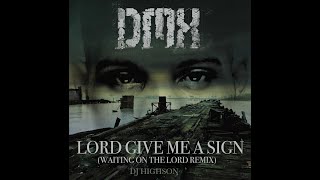 DMX - LORD GIVE ME A SIGN (WAITING ON THE LORD REMIX)