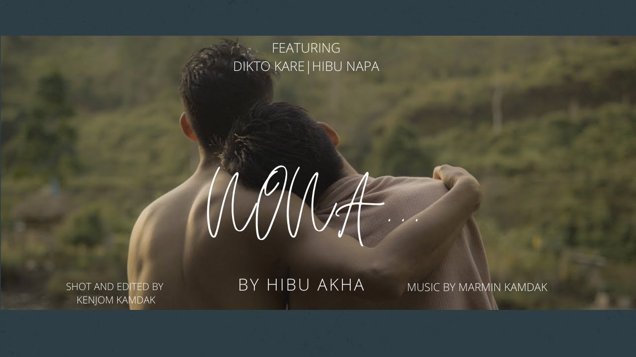 NONA   Hibu Akha Official Music Video  APATANI MUSIC VIDEO  ARUNACHAL PRADESH