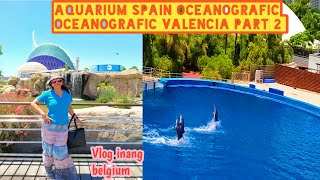 AQUARIUM SPAIN OCEANOGRAFIC |OCEANOGRAPHIC VALENCIA PART 2