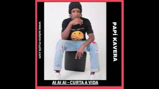 Papí Kavera -   Ai Ai Ai Curta a vida