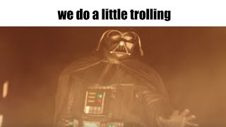 Vader Does A Little Trolling