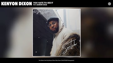 Kenyon Dixon ft. Aaron Cole - You Hate to See It (Audio)