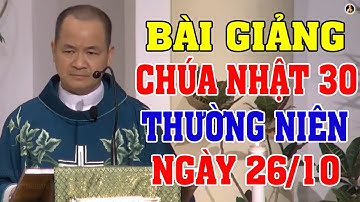 BÀI GIẢNG LỄ CHÚA NHẬT 30 THƯỜNG NIÊN (Ngày 26/10) của LM Phạm Tĩnh