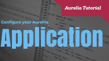 How To Configure Your Aurelia Application