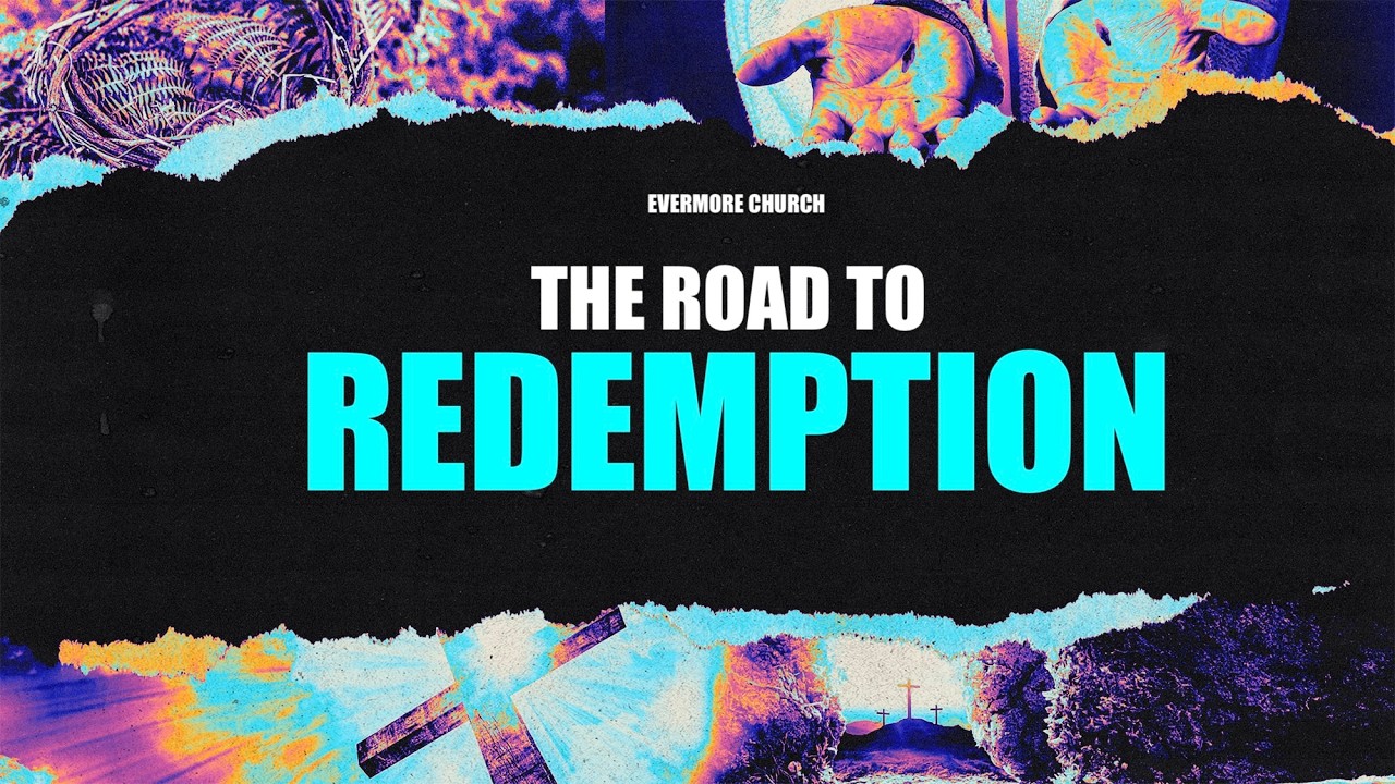 I The Road to Redemption | Pastor John Lein|  Evermore Ministries  |