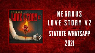 NeGrous - Love Story V2 statute whatsapp Resimi