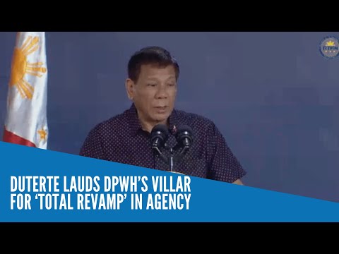 Duterte lauds DPWH’s Villar for ‘total revamp’ in agency