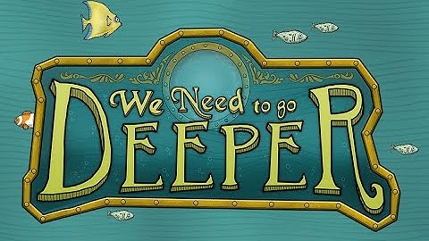 Dummies in the Deep Dark || We Need To Go Deeper Part 2
