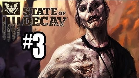 State of Decay Gameplay Walkthrough - Part 3 - ARE WE GONNA DIE?!? (Xbox 360 Gameplay HD)