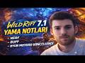 Wild Rift Oyun Motoru Güncelleniyor! | K'SANTE ! NERF BUFF | 7.1 YAMA NOTLARI!