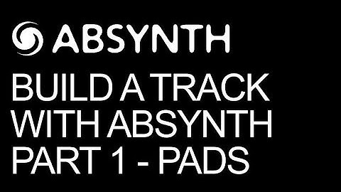 NI Absynth 5 - Make A Full Song In Absynth Part 1 Pads - How To Tutorial