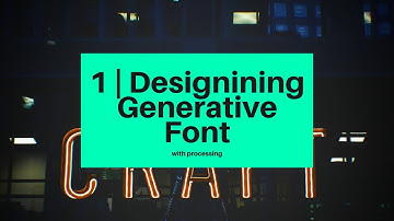 1 | Designing Generative Font | Processing