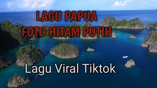 Lagu Papua - Foto Hitam Putih || Fyp Tiktok