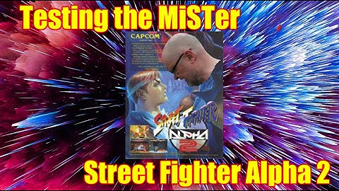 Testing the MiSTer - Street Fighter Alpha 2 (CPS-2) Beta by Jotego