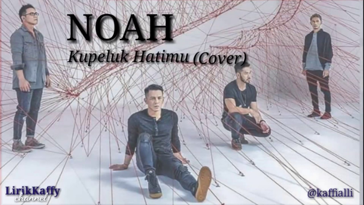 TERBARU!!! NOAH - KUPELUK HATIMU | Video lirik | Cover by bastian - YouTube