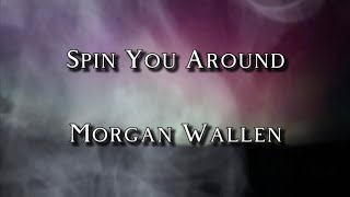 Spin You Around - Morgan Wallen (Lyric Video)
