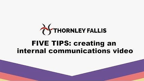 Five tips on creating an internal communications video