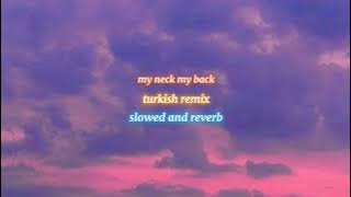 My Neck My Back Turkish Tiktok Song ✨