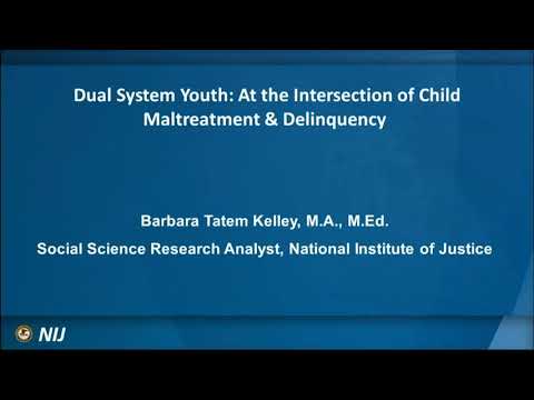 Dual System Youth  At the Intersection of Child Maltreatment and Delinquency