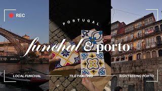 days in funchal & a weekend in porto