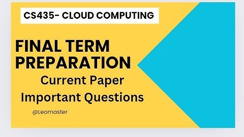 CS435-Cloud Computing || Final term preparation|| Current paper || Important Questions|| VU
