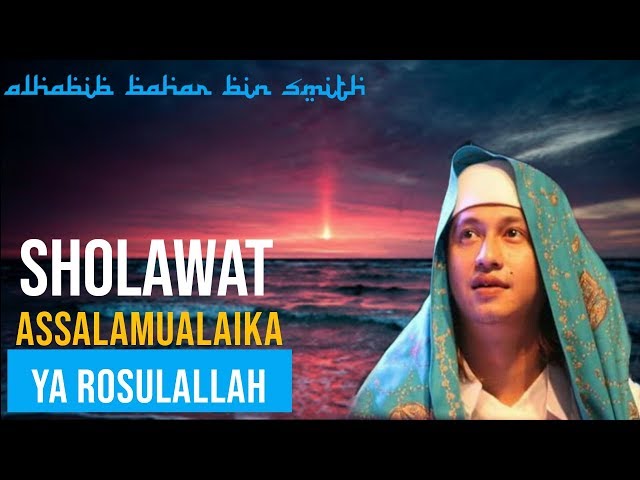 Sholawat Assalamualaika Yaa Rosulallah dan Lirik nya || habib bahar bin smith class=