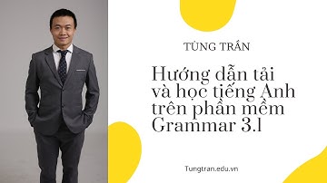 Hướng dẫn tải và học tiếng Anh trên phần mềm Grammar 3.1 | Tùng Trần