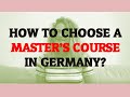 How to choose a Master&#39;s course in Germany?