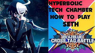 BLAZBLUE CROSS TAG BATTLE | HOW TO PLAY SETH