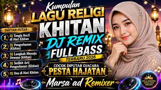Kumpulan Lagu Religi Khitan DJ Remix Full Bass Terbaru 2026 | Tangis Kecil di Hari Khitan Bikin Haru