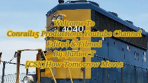 Conrail15 Productions New!!! Intro Video Like,Comment,& Subscribe][CSX]How Tomorrow Moves]