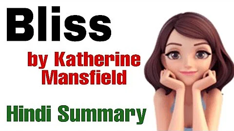 Bliss by Katherine Mansfield Summary in Hindi