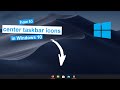 how to center taskbar icons in windows 10