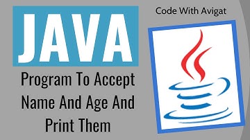 Program To Accept Name And Age And Then Print Them | Java Tutorial