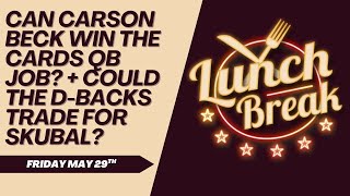 Can Carson Beck WIN The Arizona Cardinals QB Job? Lunch Break 5.29