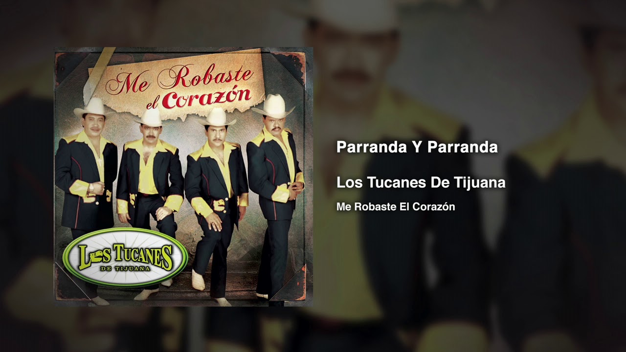 Parranda Y Parranda Los Tucanes De Tijuana Audio Oficial Youtube