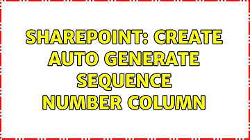 Sharepoint: Create auto generate sequence number column (2 Solutions!!)