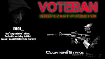 CSS v34 VOTEBAN сервер K ∆ Z A N T I P | Public | v34