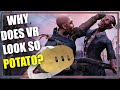 Why do standalone vr games look so bad
