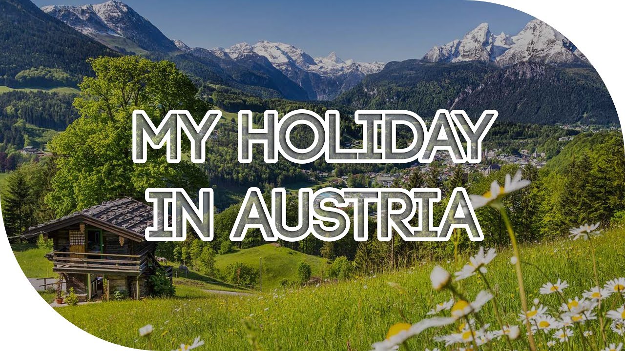 MY AWESOME HOLIDAY IN AUSTRIA YouTube