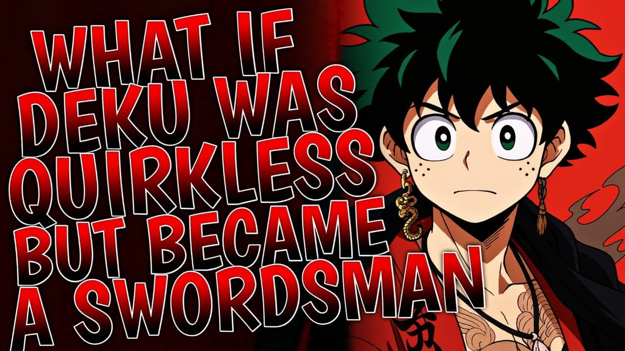 What If Deku Was Quirkless But Became A Swordsman | Movie