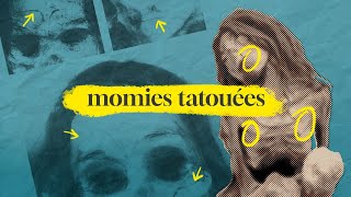 MOMIES TATOUÉES : des tatouages pour se soigner ?