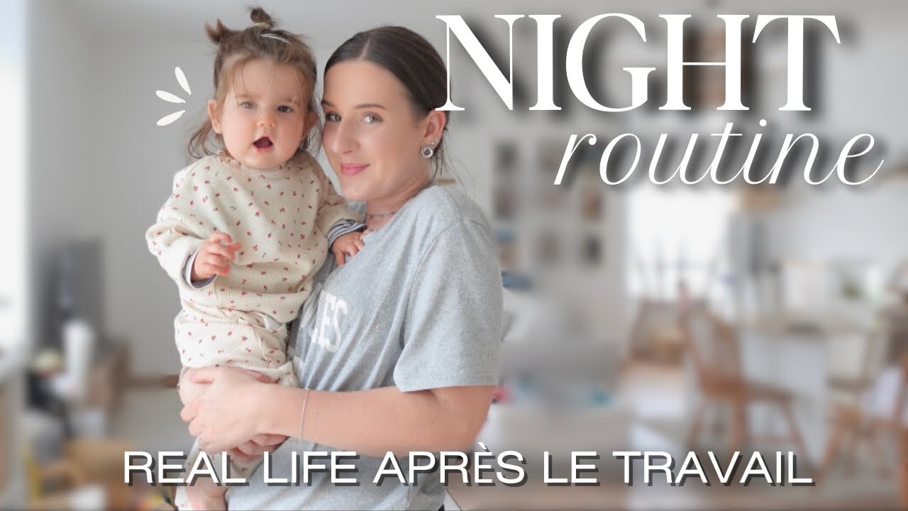 NIGHT ROUTINE  REAL LIFE APRS LE TRAVAIL  BLABLA  HAUL  My Sweet Little Baby