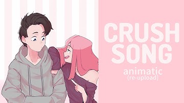 The Crush Song [ Animatic Meme ] - (RE-UPLOAD)