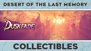 Duskfade – Desert of the Last Memory All Collectible Locations (100% Guide)