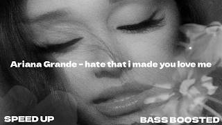 Ariana Grande – hate that i made you love me (speed up & bass boosted)