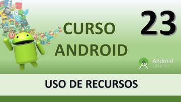 Curso Android. Uso de recursos I. Vídeo 23