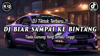 DJ BIAR SAMPAI KE BINTANG - DJ TIKTOK TERBARU 2024 - DJ TIADA GUNUNG YANG TERLALU TINGGI