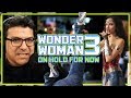 Wonder Woman 3 on HOLD For Now! - SEN LIVE #158